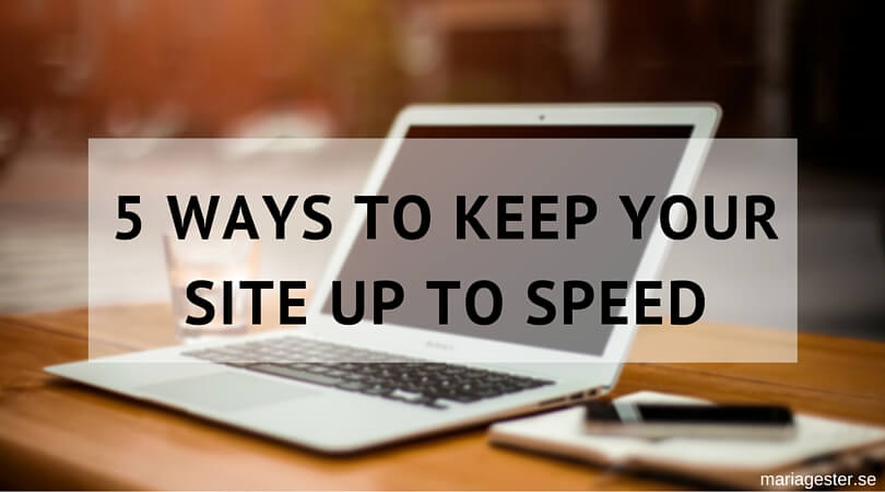 5 ways to keep your site up to speed
