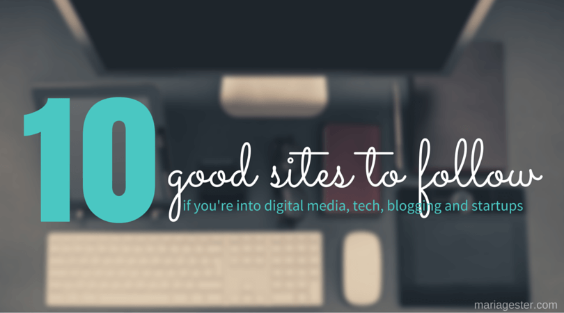 10 good sites to follow if you are into digital media