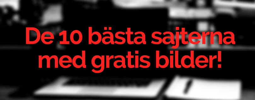 de 10 bästa sajterna för gratis bilder!