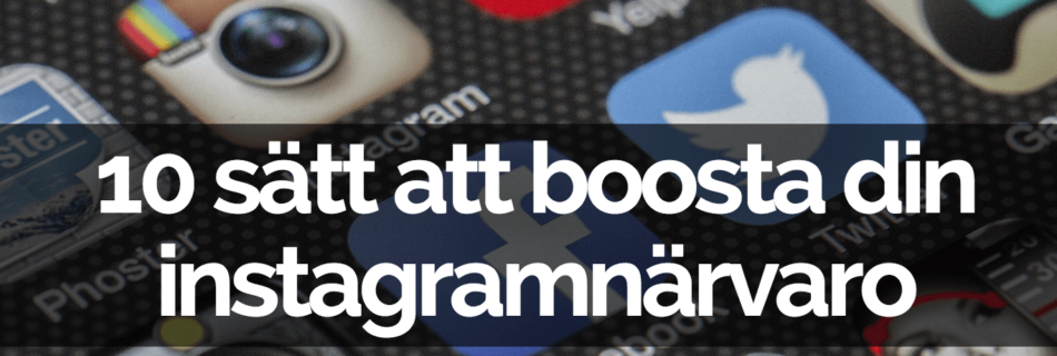 10 sätt att boosta din instagramnärvaro