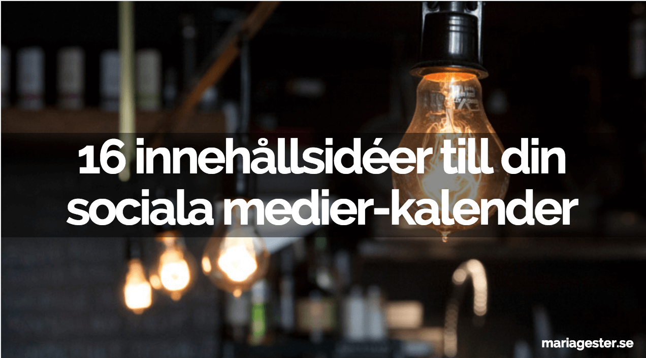 16 innehållsidéer till din sociala medier-kalender