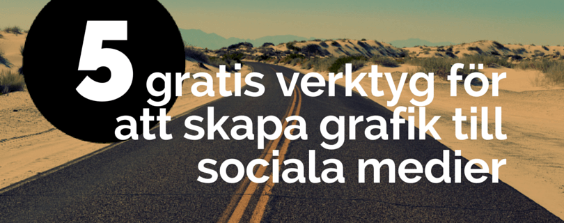 5 gratis verktyg för att skapa grafik till sociala medier