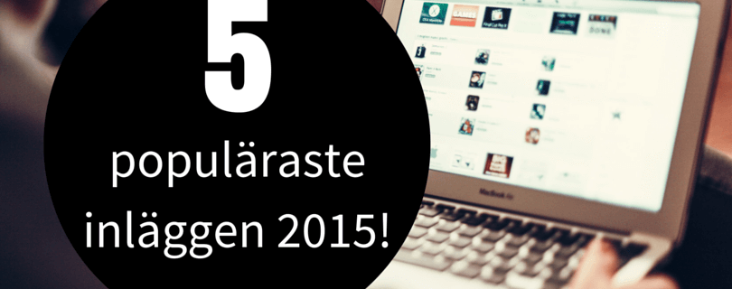 5 populäraste inläggen 2015