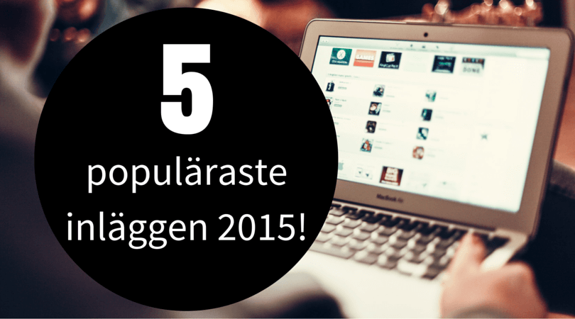 5 populäraste inläggen 2015