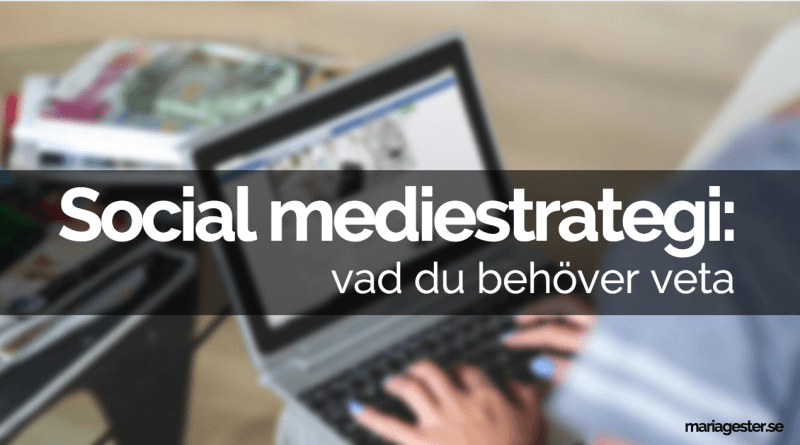 Social Mediestrategi: Vad Du Behöver Veta