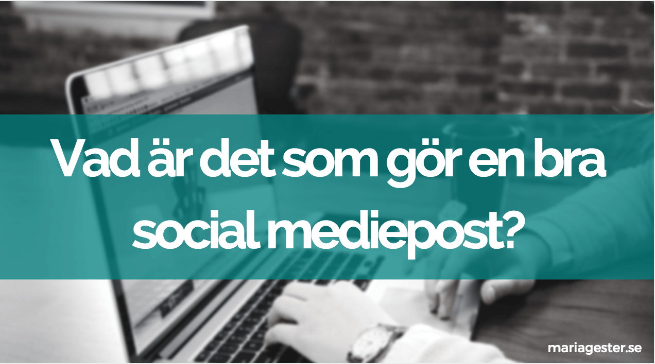vad är det som gör en bra social mediepost?