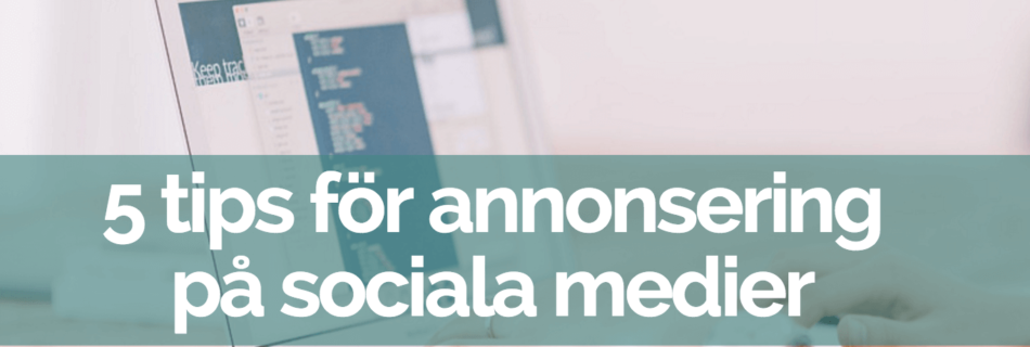 5 tips för annonsering på sociala medier