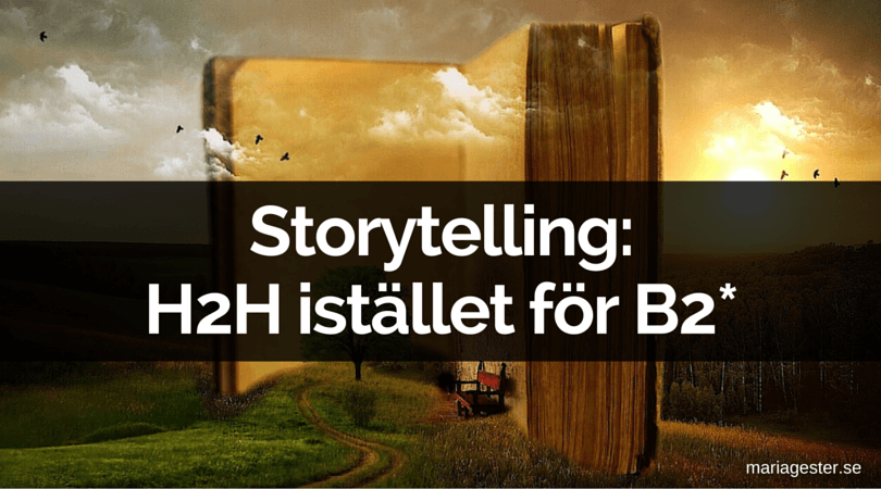 Storytelling: H2H istället för B2*