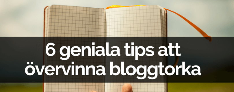6 geniala tips att övervinna bloggtorka
