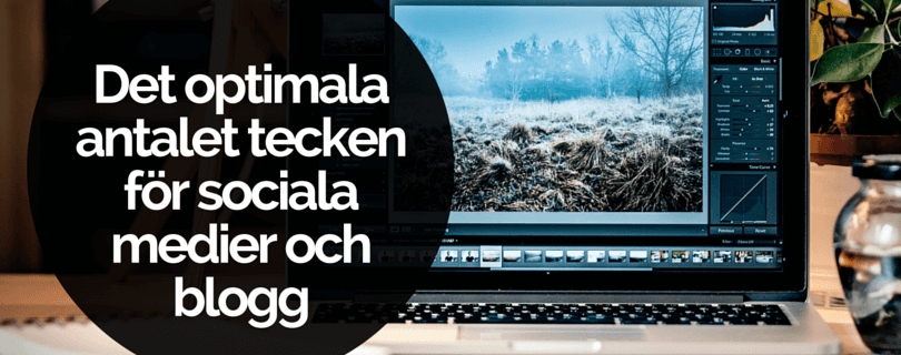 Det optimala antalet tecken för sociala medier och blogg