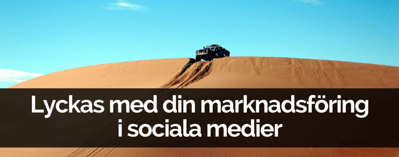 Lyckas med din marknadsföring i sociala medier