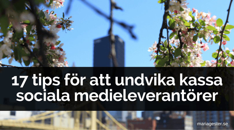 17 tips för att undvika kassa sociala medieleverantörer