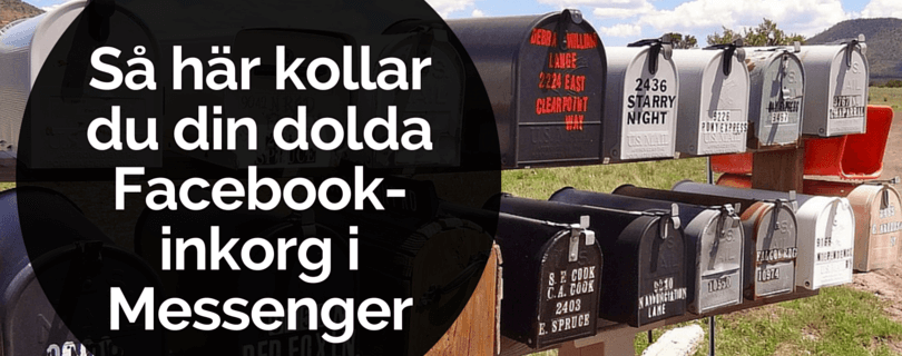 Så här kollar du din dolda Facebook-inkorg i Messenger