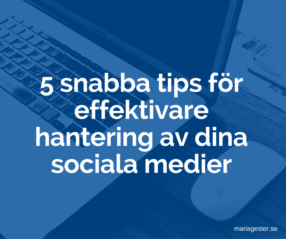 5 Snabba Tips För Effektivare Hantering Av Dina Sociala Medier