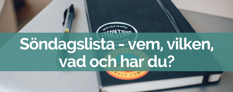 Söndagslista - vem, vilken, vad och har du?