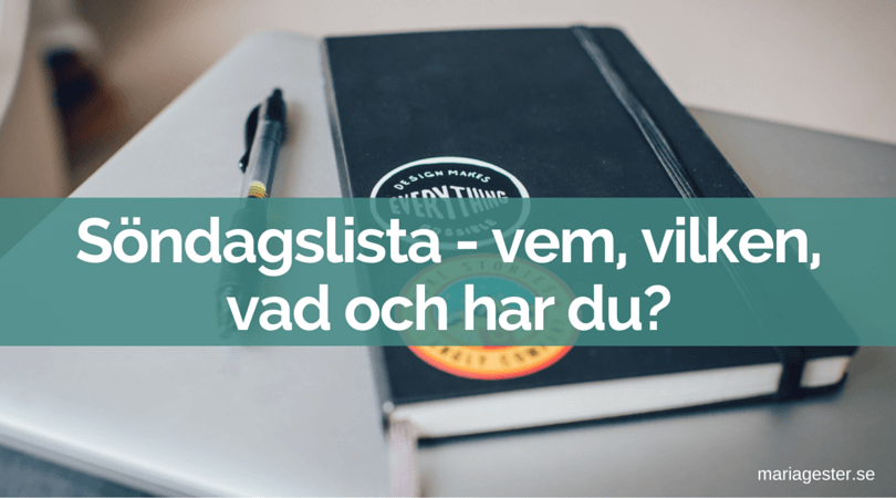 Söndagslista - vem, vilken, vad och har du?