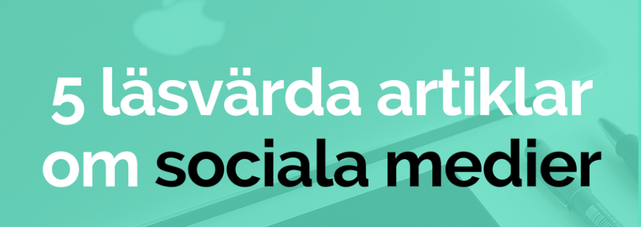 5 läsvärda artiklar om sociala medier