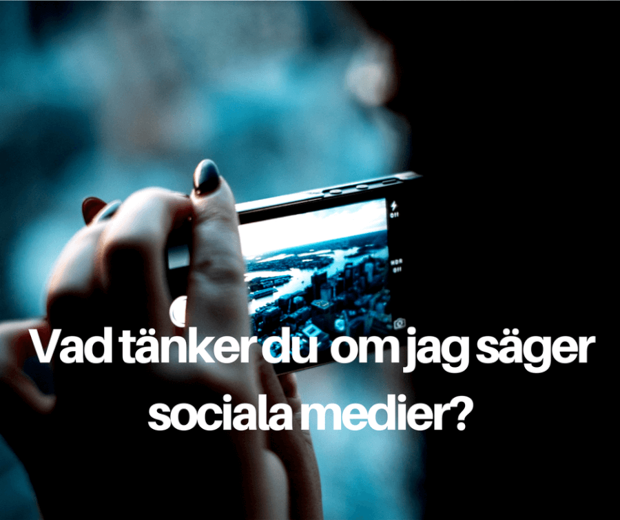 vad tänker du om jag säger sociala medier?